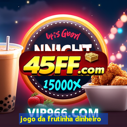 jogo da frutinha dinheiro